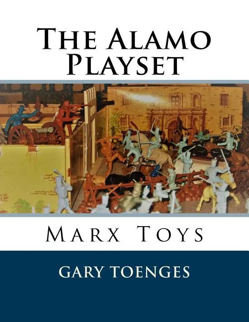 The Alamo Playset: Marx Toys - Paperback