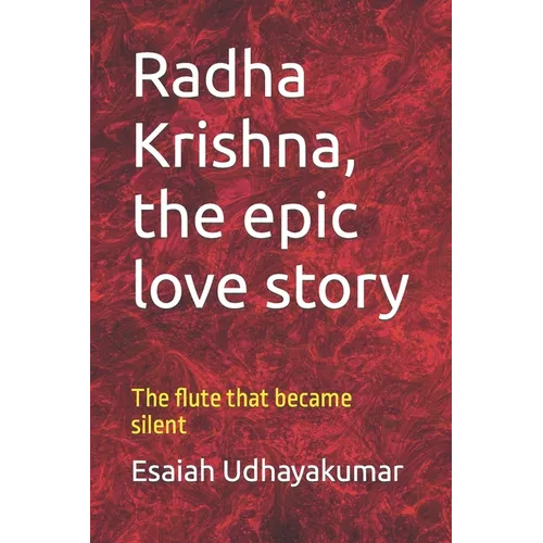 Radha Krishna, the epic love story: The flute that became silent - Paperback