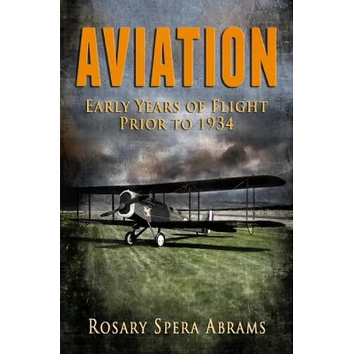Aviation: Early Years of Flight Prior to 1934 - Paperback