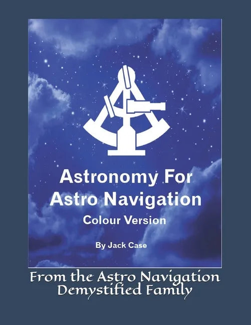 Astronomy For Astro Navigation: Colour Edition - Paperback