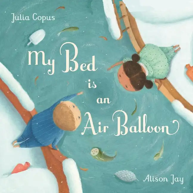 My Bed Is an Air Balloon - Hardcover
