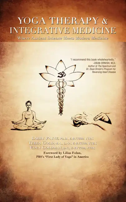 Yoga Therapy & Integrative Medicine: Where Ancient Science Meets Modern Medicine - Hardcover