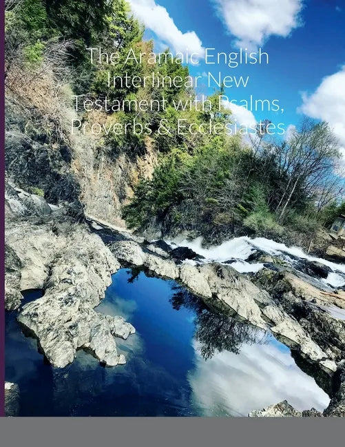 The Aramaic English Interlinear New Testament with Psalms Proverbs & Ecclesiastes - Paperback