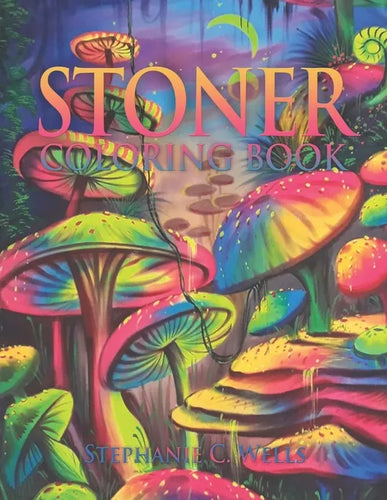 Stoner Coloring Book: The Stoner's Psychedelic Coloring Book 35 Images for Stress and Anxiety Relief - Paperback