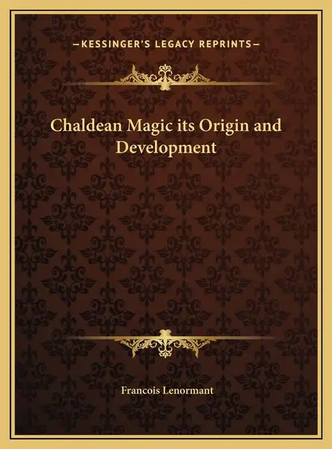 Chaldean Magic its Origin and Development - Hardcover