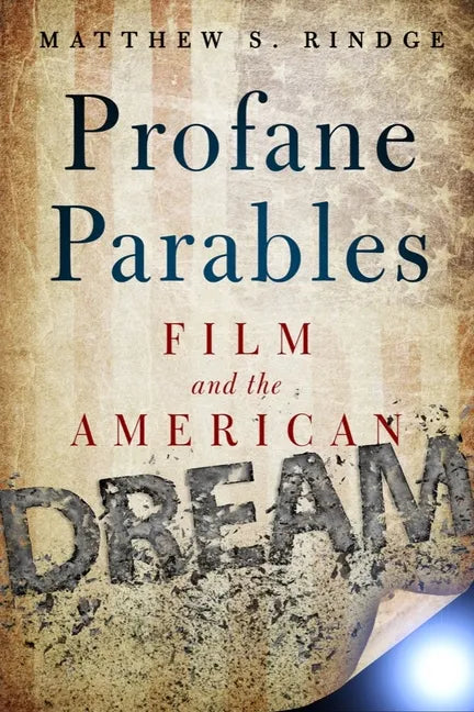 Profane Parables: Film and the American Dream - Paperback