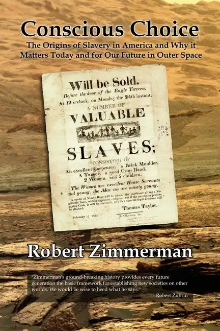 Conscious Choice: The Origins of Slavery in America and Why it Matters Today and for Our Future in Outer Space - Paperback