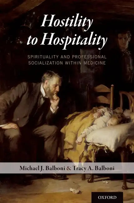 Hostility to Hospitality: Spirituality and Professional Socialization within Medicine - Paperback
