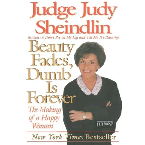Beauty Fades/Dumb Is Forever: The Making of a Happy Woman - Paperback