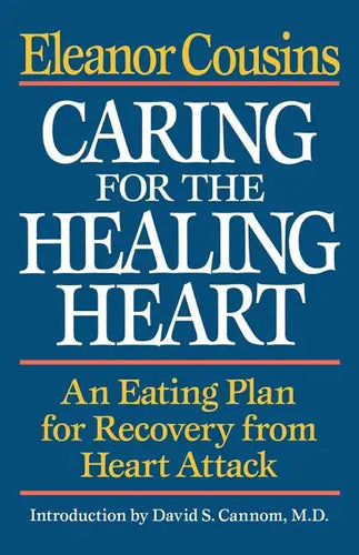Caring for the Healing Heart: An Eating Plan for Recovery from Heart Attack - Paperback