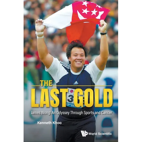 The Last Gold: James Wong: An Odyssey Through Sports and Cancer - Paperback