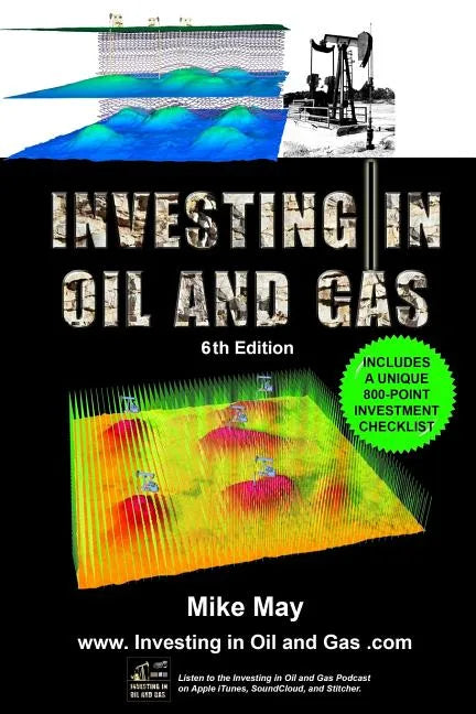 Investing in Oil and Gas (Sixth Edition): A Handbook for Direct Investing in Oil and Gas Well Drilling Ventures - Paperback