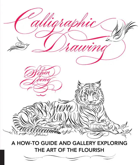 Calligraphic Drawing: A How-To Guide and Gallery Exploring the Art of the Flourish - Paperback