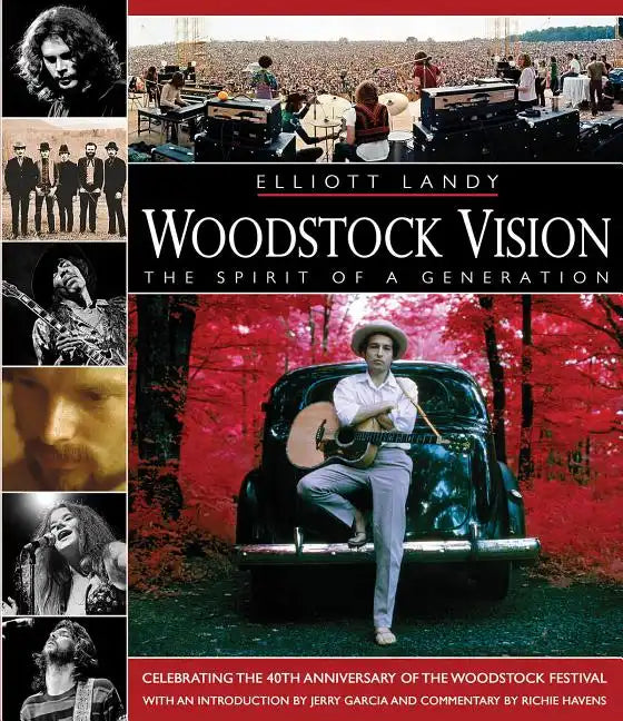 Woodstock Vision: The Spirit of a Generation: Celebrating the 40th Anniversary of the Woodstock Festival - Hardcover