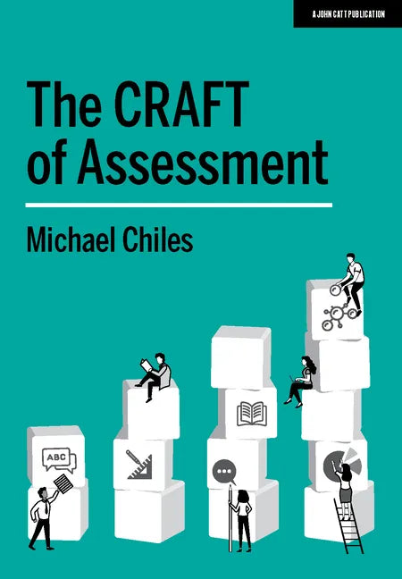 The Craft of Assessment: A Whole School Approach to Assessment of Learning: A Whole School Approach to Assessment of Learning - Paperback