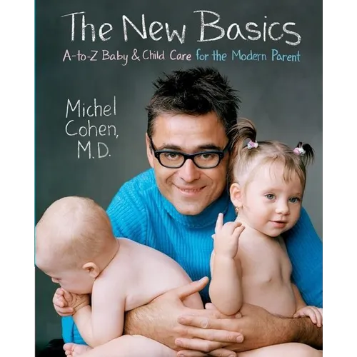 The New Basics: A-To-Z Baby & Child Care for the Modern Parent - Paperback