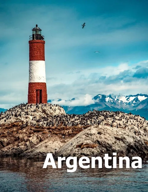 Argentina: Coffee Table Photography Travel Picture Book Album Of A South America Country And Buenos Aires City Large Size Photos Cover - Paperback
