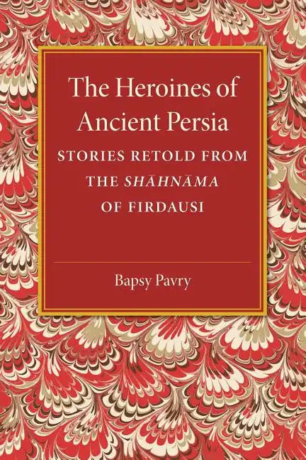 The Heroines of Ancient Persia - Paperback