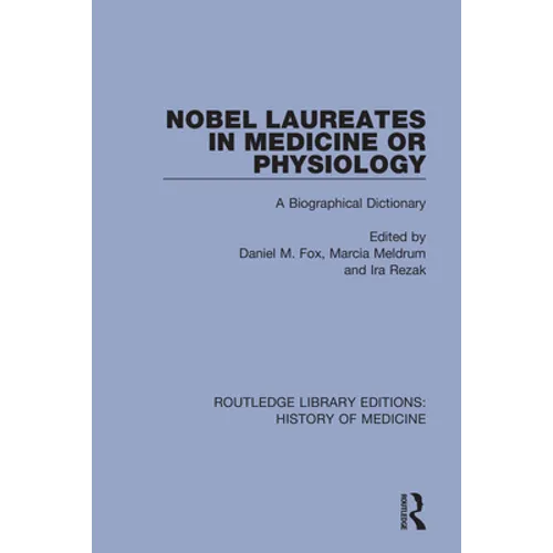 Nobel Laureates in Medicine or Physiology: A Biographical Dictionary - Paperback