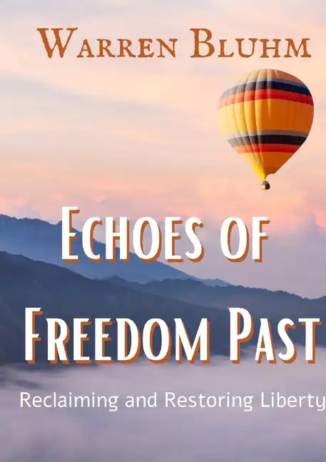 Echoes of Freedom Past: Reclaiming and Restoring Liberty - Paperback