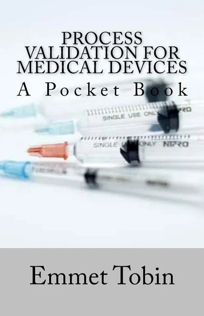 Process Validation for Medical Devices - Paperback