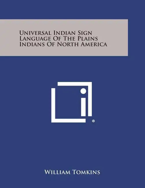 Universal Indian Sign Language of the Plains Indians of North America - Paperback