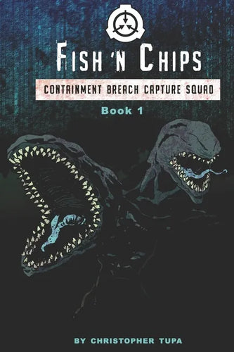 Fish 'n Chips: Containment Breach Capture Squad Book #1 - Paperback