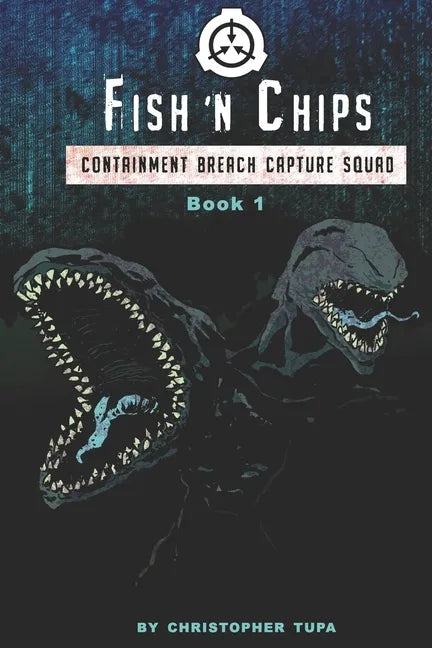 Fish 'n Chips: Containment Breach Capture Squad Book #1 - Paperback