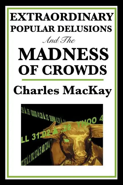 Extraordinary Popular Delusions and the Madness of Crowds - Paperback