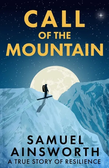 Call of the Mountain: A True Story of Resilience - Paperback