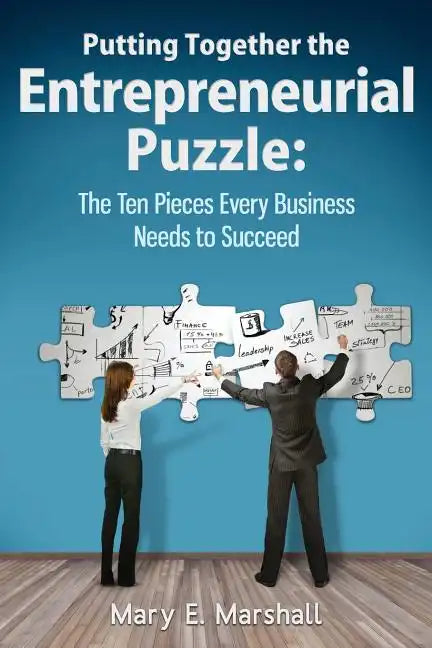 Putting Together The Entrepreneurial Puzzle: The Ten Pieces Every Business Needs to Succeed - Paperback