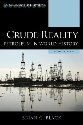 Crude Reality: Petroleum in World History - Hardcover