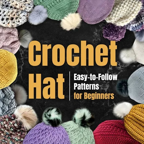 Crochet Hat: Easy-to-Follow Patterns for Beginners: Amigurumi Hat - Paperback