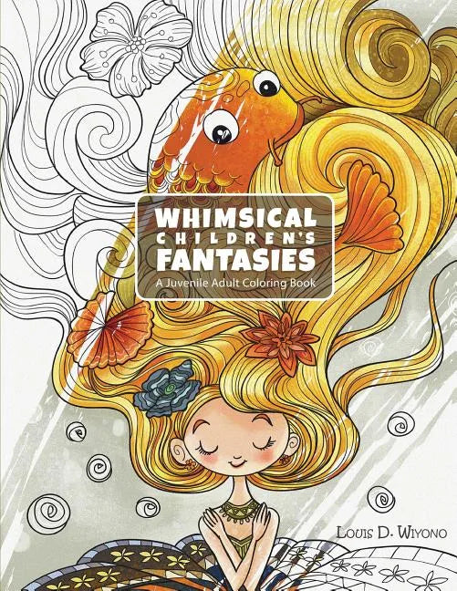 Whimsical Children's Fantasies: A Juvenile Adult Coloring Book - Paperback