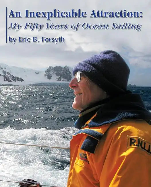 An Inexplicable Attraction: My Fifty Years of Ocean Sailing - Paperback