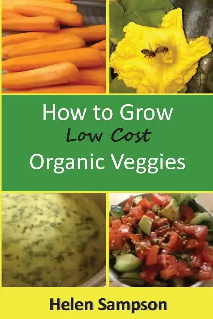 How to Grow Low Cost Organic Veggies - Paperback