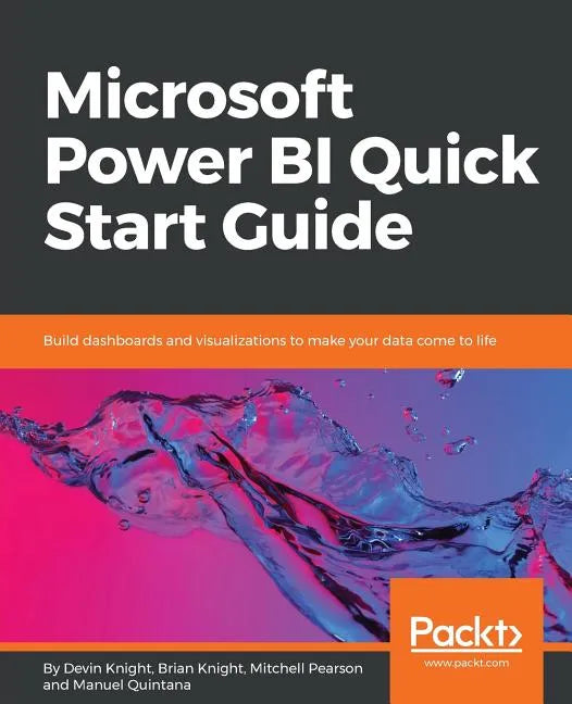 Microsoft Power BI Quick Start Guide: Build dashboards and visualizations to make your data come to life - Paperback