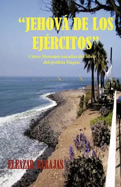 Jehova de Los Ejercitos: Cinco Mensajes Sacados del Libro del Profeta Hageo. - Paperback