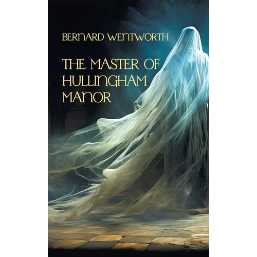 The Master of Hullingham Manor - Hardcover