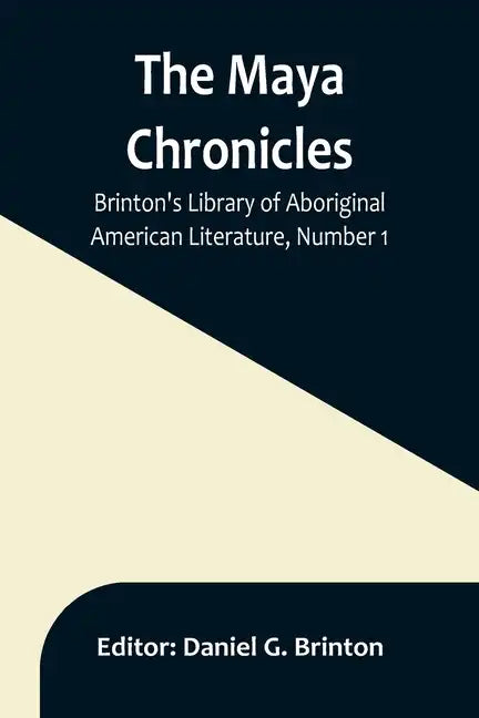 The Maya Chronicles; Brinton's Library Of Aboriginal American Literature, Number 1 - Paperback