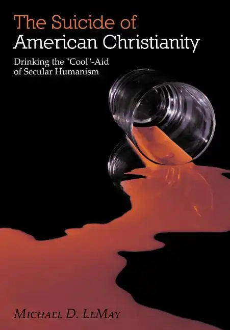 The Suicide of American Christianity: Drinking the 
