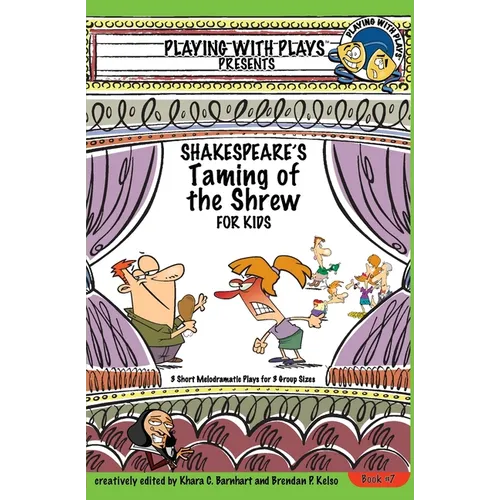 Shakespeare's Taming of the Shrew for Kids: 3 Short Melodramatic Plays for 3 Group Sizes - Paperback