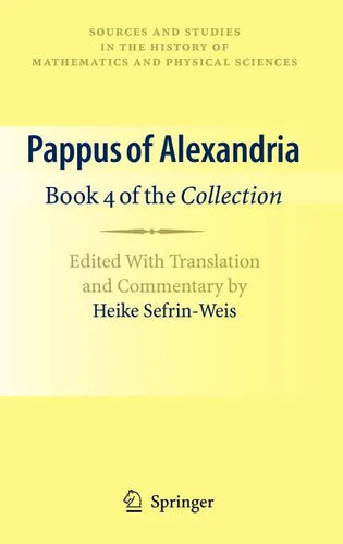 Pappus of Alexandria: Book 4 of the Collection: Edited with Translation and Commentary by Heike Sefrin-Weis - Hardcover