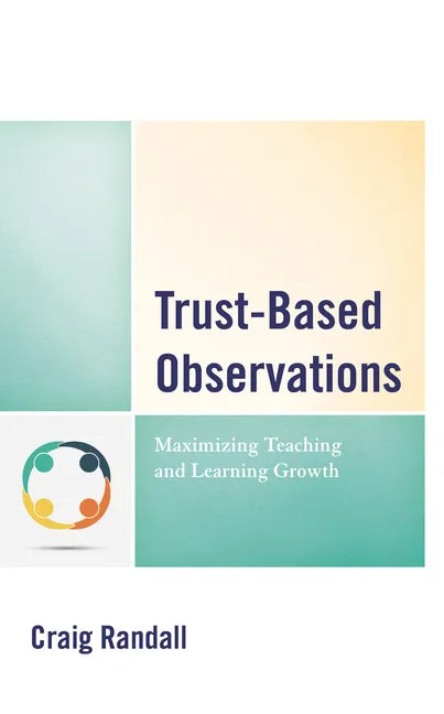 Trust-Based Observations: Maximizing Teaching and Learning Growth - Hardcover