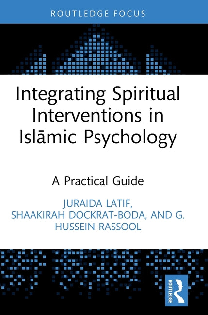 Integrating Spiritual Interventions in Islamic Psychology: A Practical Guide - Hardcover