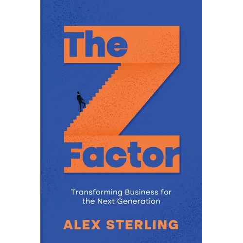 The Z Factor: Transforming Business for the Next Generation - Paperback