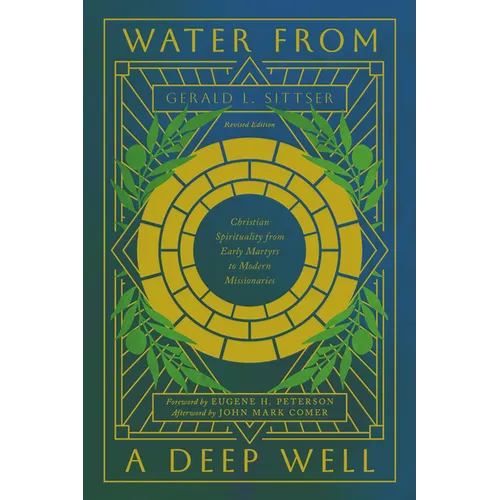 Water from a Deep Well: Christian Spirituality from Early Martyrs to Modern Missionaries - Paperback