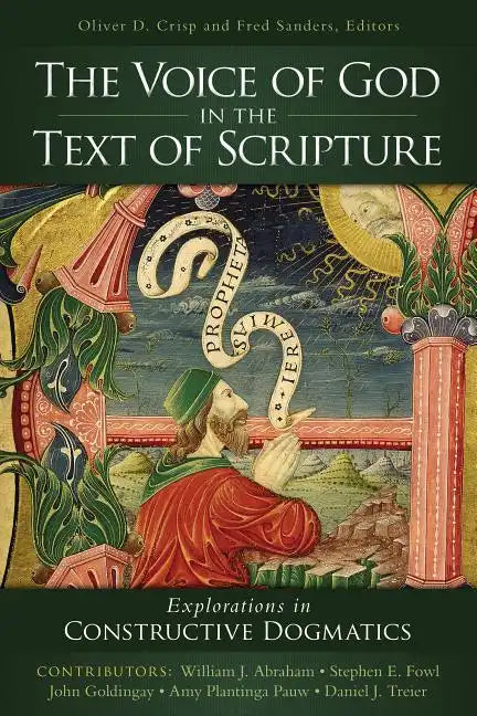 The Voice of God in the Text of Scripture: Explorations in Constructive Dogmatics - Paperback