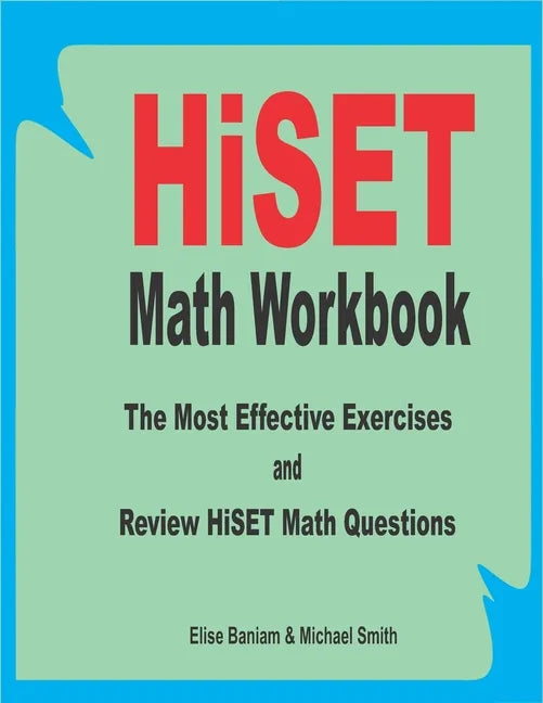 HiSET Math Workbook: The Most Effective Exercises and Review HiSET Math Questions - Paperback