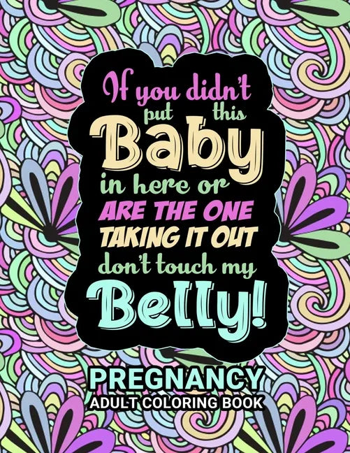 Pregnancy Adult Coloring Book: Funny Pregnancy Gag Gift For Expecting Mothers/ Pregnant Women - 25 Fun Pages for Moms to Be for Stress Relief & Relax - Paperback